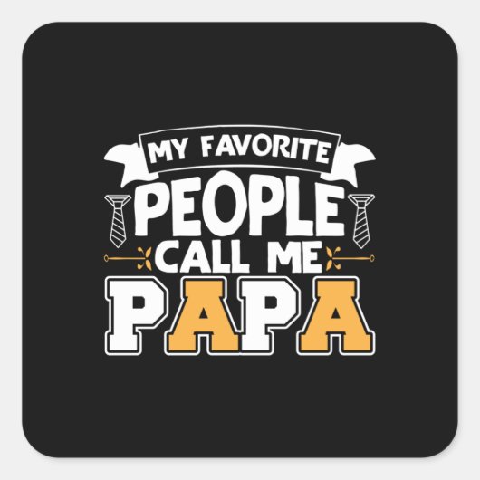 Papa Gift Mijn favoriete mensen noemen me Papa Vierkante Sticker (Voorkant)
