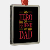 Papa Gift My Hero Friend Dad Metalen Ornament (Rechts)
