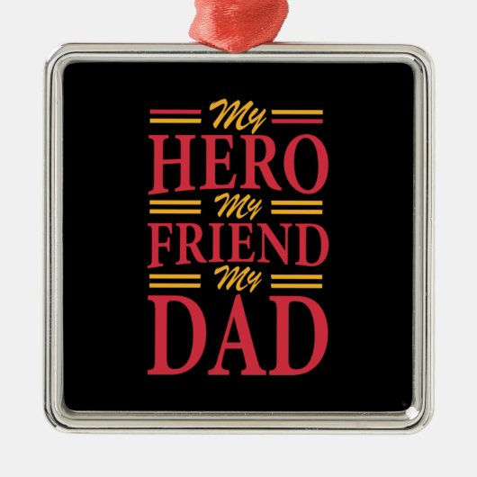 Papa Gift My Hero Friend Dad Metalen Ornament (Voorkant)