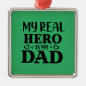 Papa Gift My Real Hero is mijn Hero Metalen Ornament (Voorkant)