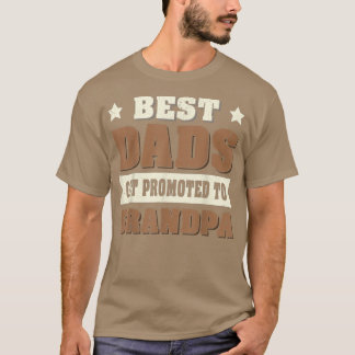 Papa Grandfather Best Dads Get Promoted To T-shirt