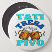 Papa heeft bier nodig ronde button 6,0 cm (Voorkant /achterkant)