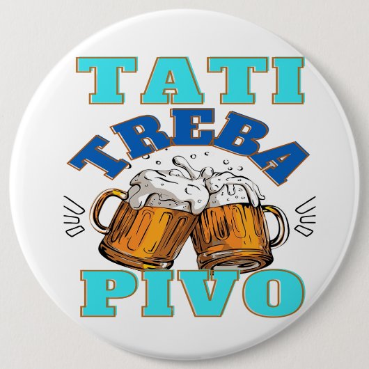 Papa heeft bier nodig ronde button 6,0 cm (Voorkant)