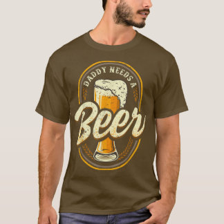 Papa heeft een biertje nodig Funny Dad bier drinke T-shirt