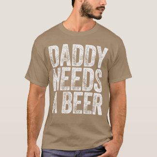 Papa heeft een biertje nodig Funny Men Drinken Pap T-shirt
