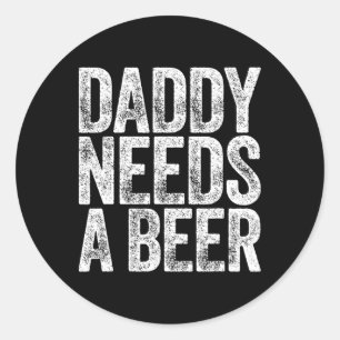 Papa heeft een Shirt nodig Grappige Mannen Drink p Ronde Sticker