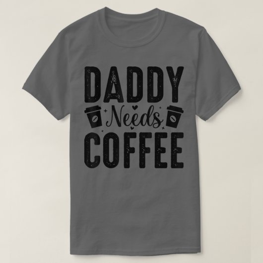 Papa heeft koffie Mannen nodig T-shirt (Design voorkant)