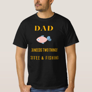 PAPA HEEFT TWEE DINGEN NODIG COFFIE & VISSEN T-SHIRT