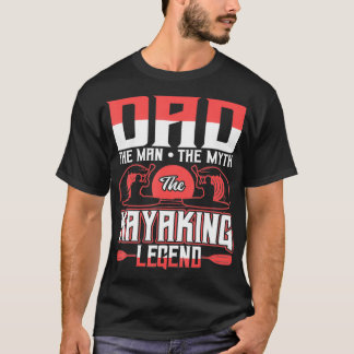 Papa het Man de mythe de kayaking Legend  T-shirt