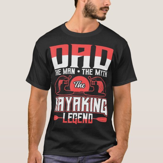 Papa het Man de mythe de kayaking Legend  T-shirt (Voorkant)