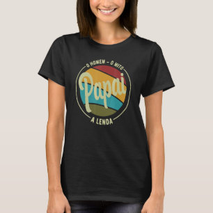 Papa het Man de mythe de legende pai brasileiro b T-shirt