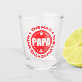 Papa. Het Man. De mythe. De Legende. Shot Glas (Voorkant)