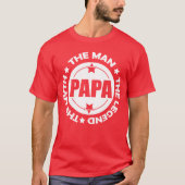Papa. Het Man. De mythe. De Legende. T-shirt (Voorkant)