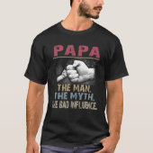 Papa het Man de mythe de slechte invloed T-shirt (Voorkant)