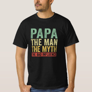 Papa het Man de mythe de slechte invloed T-shirt