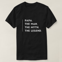 Papa het man de mythe van de legende t-shirt