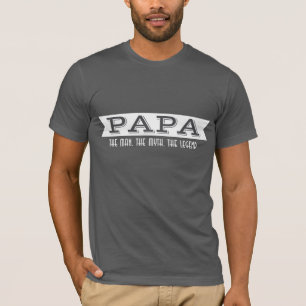 PAPA het man de mythe van de legende T-shirt