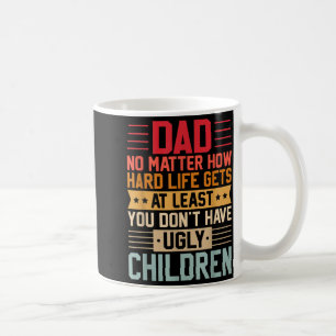 Papa hoe zwaar het leven ook wordt wees niet lelij koffiemok