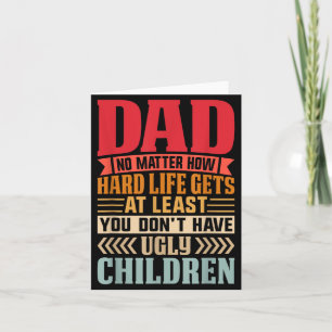 Papa hoe zwaar het leven ook wordt, word niet leli kaart