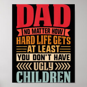Papa hoe zwaar het leven ook wordt, word niet leli poster