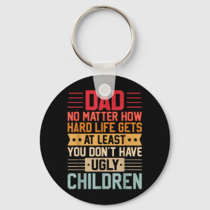 Papa hoe zwaar het leven ook wordt, word niet leli sleutelhanger