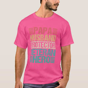 Papa Husband Protector Veteran Hero Grandpa Pap T-shirt