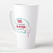 Papa... ik ben zo blij dat je pols uit het spel wa latte mok (Linkerhoek)