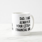 Papa Ik zal altijd je financiële last zijn Koffiemok (Voorkant rechts)