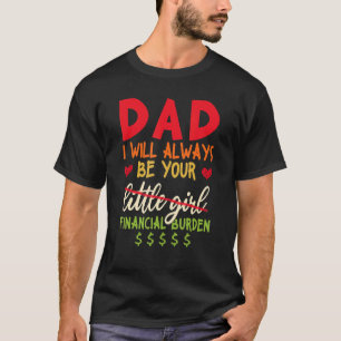 Papa Ik zal altijd je financiële last zijn T-shirt
