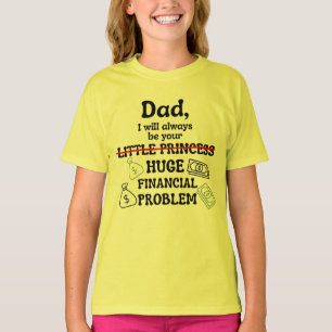 Papa, ik zal altijd jouw enorme financiële problee t-shirt