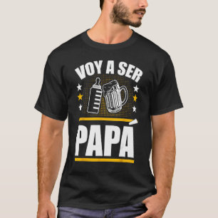 Papa in het Spaans Ser Papa Voy Hacer Papa Voy A T-shirt