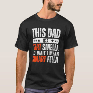 Papa is een scheet smella ik bedoel slimme kerel v t-shirt