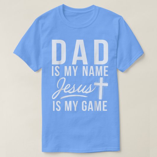 Papa is mijn naam Jezus is mijn Game Religieuze T- T-shirt (Design voorkant)