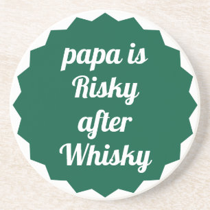 Papa is risky na whisky Funny sarcastisch feest Zandsteen Onderzetter