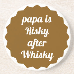 Papa is risky na whisky Funny sarcastisch feest Zandsteen Onderzetter