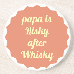 Papa is risky na whisky Funny sarcastisch feest Zandsteen Onderzetter