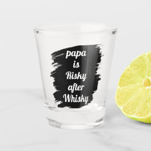Papa is risky na whisky Funny sarcastisch feestje Shot Glas