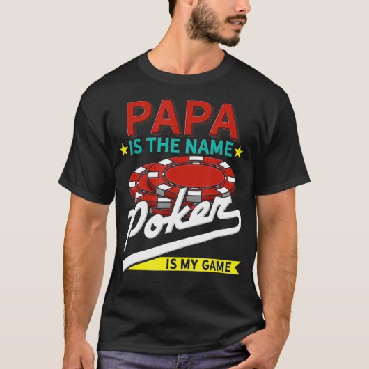 Papa Is The Name Poker Is The Game  T-shirt (Voorkant)