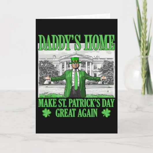 Papa is thuis, maak St. Patrick's Day weer geweldi Kaart (Voorkant)