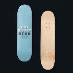Papa je bent onze Hero Typografie Vader Dag Persoonlijk Skateboard<br><div class="desc">Papa je bent onze Hero Typografie Blue Father's Day Hockey Puck. Je kunt papa veranderen in papa,  papa,  pap,  en je namen toevoegen. Een schattig geschenk en een liefje voor vaders dag voor vader.</div>