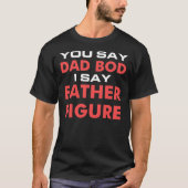 Papa, je zegt papa Bod... ik zeg pater-figuur grap T-shirt (Voorkant)