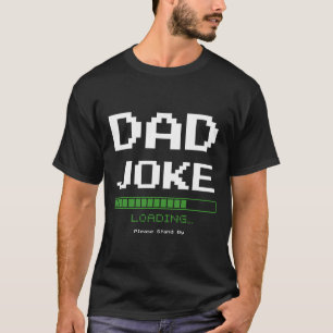 Papa Joke aan het laden… Alsjeblieft Stand By – Gr T-shirt