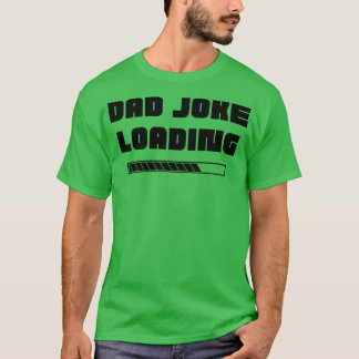 Papa Joke Loading Funny Dad Joke Quote T-shirt