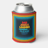 Papa Joke Loading Wacht alsjeblieft op papa dag Blikjeskoeler (Blikje Achterkant)