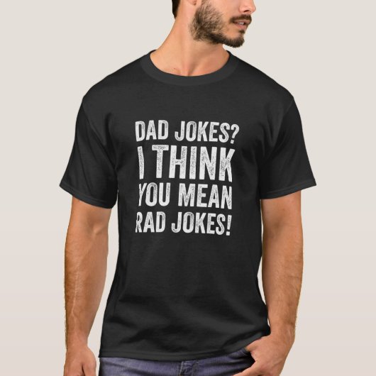 Papa Jokes, ik denk dat je bedoelt Rad Jokes Funny T-shirt (Voorkant)