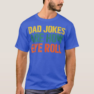 Papa Jokes is hoe Eye Roll papa Pun Joke Fathers z T-shirt