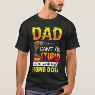 Papa kan niet dom zijn, maar hij kan wel uitvinden t-shirt