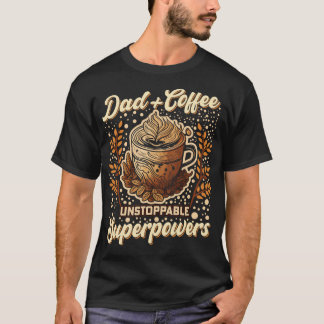 Papa Koffie Niet te stoppen Superkrachten T-shirt