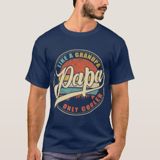 PAPA like a Grandpa ONLY COOLER Vintage Retro T-shirt