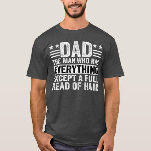 Papa Man die alles heeft behalve een volle bos haa T-shirt